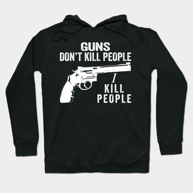 Guns Don't Kill People I Kill People Funny Quotes Hoodie by ErikBowmanDesigns